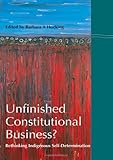Unfinished Constitutional Business Rethinking Indigenous Selfdetermination