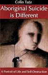 Aboriginal Suicide Is Different: A Portrait of Life and Self-Destruction