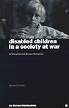 Disabled children in a society at war : a casebook from Bosnia