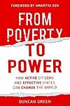 From Poverty to Power: How Active Citizens and Effective States Can Change the World