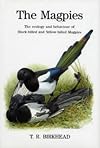 The Magpies: The Ecology and Behaviour of Black-billed and Yellow-billed Magpies