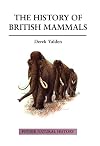 The History of British Mammals (A Volume in the Poyser Natural History Series)