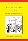 Christians and Moors in Spain, Volume 3: Arabic Sources, 711-1501