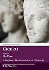 Cicero: De Fato, On Fate: & Boethius: The Consolation of Philosophy (Aris and Phillips Classical Texts)