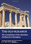 The 'Old Oligarch': The Constitution of the Athenians Attributed to Xenophon~ (Classical Texts)