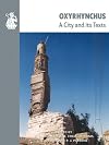Oxyrhynchus: A City and its Texts (Graeco-Roman Memoirs)