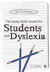 The Study Skills Toolkit for Students with Dyslexia (Sage Study Skills Series)