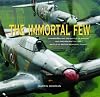 The Immortal Few: Commemorating the Battle of Britain and the Aircraft of the Battle of Britain Memorial Flight