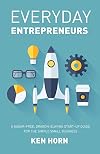 Everyday Entrepreneurs: A Sugar-free, Dragon-slaying start-up guide for the simple small business
