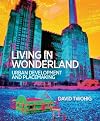Living in wonderland : urban development & placemaking