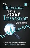The Defensive Value Investor: A complete step-by-step guide to building a high-yield, low-risk share portfolio