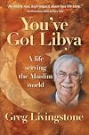 You've Got Libya: A Life Serving in the Muslim World