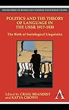 Politics and the theory of language in the USSR, 1917-1938 : the birth of sociological linguistics