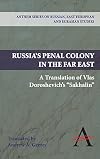 Russia's penal colony in the Far East : a translation of Vlas Doroshevich's "Sakhalin"