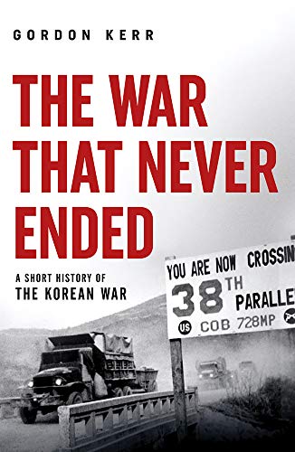 The War that Never Ended: A Short History of the Korean War cover