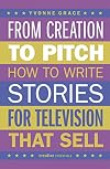 From Creation to Pitch: How to Write Stories for Television that Sell