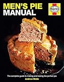 Mens Pie Manual The Complete Guide To Making And Baking The Perfect Pie