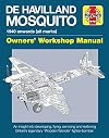 De Havilland Mosquito: 1940 onwards (all marks) - An insight into developing, flying, servicing and restoring Britain's legendary 'Wooden Wonder' fighter-bomber (Owners' Workshop Manual)