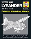 Westland Lysander 1936-44 (all marks): An insight into owning, flying and maintaining the RAF's famous World War 2 'cloak-and dagger' spy plane