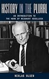 History in the Plural: An Introduction to the Work of Reinhart Koselleck