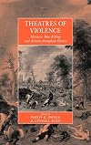 Theatres of Violence: Massacre, Mass Killing and Atrocity Throughout History (International Studies in Social History) (Studies on War and Genocide)