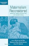Maternalism Reconsidered: Motherhood, Welfare and Social Policy in the Twentieth Century