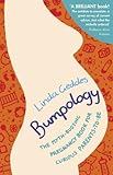 Bumpology The Mythbusting Pregnancy Book For Curious Parentstobe