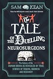 The tale of the duelling neurosurgeons : the history of the human brain as revealed by true stories of trauma, madness, and recovery