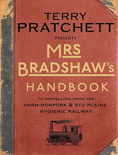 Mrs Bradshaw's Handbook: To Travelling Upon the Ankh-Morpork & Sto Plains Hygienic Railway book cover