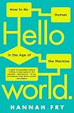 Hello World How To Be Human In The Age Of The Machine