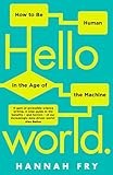 Hello World How To Be Human In The Age Of The Machine