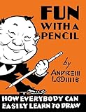 Fun With A Pencil: How Everybody Can Easily Learn to Draw