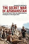 The secret war in Afghanistan : the Soviet Union, China and the role of Anglo-American intelligence