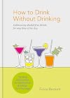 How to Drink without Drinking: Celebratory alcohol-free drinks for any time of the day