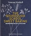 The Sourdough School: Sweet Baking: Nourishing the Gut & The Mind