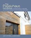 The Passivhaus Handbook A Practical Guide To Constructing And Retrofitting Buildings For Ultralowenergy Performance