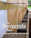 The Hempcrete Book Designing And Building With Hemplime
