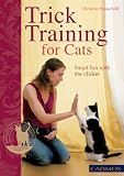 Trick Training For Cats Smart Fun With The Clicker Bringing You Closer