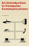 An Introduction to Computer Communications (Bernard Babani Publishing Radio & Electronics Books)