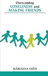 Overcoming Loneliness And Making Friends (Overcoming Common Problems)