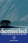 Somerled: And the Emergence of Gaelic Scotland