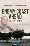 Enemy Coast Ahead Uncensored The Real Guy Gibson