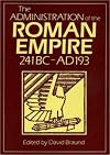 The Administration of the Roman Empire (241BC-AD193)