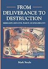 From Deliverance To Destruction: Rebellion and Civil War in an English City