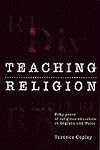 Teaching Religion: Fifty Years of Religious Education in England and Wales