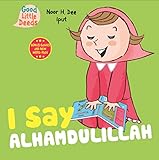 I Say Alhamdulillah I Say Board Books
