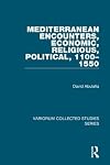 Mediterranean encounters, economic, religious, political, 1100-1550