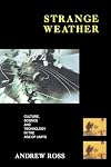 Strange Weather: Culture, Science, and Technology in the Age of Limits