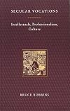 Secular Vocations: Intellectuals, Professionalism, Culture