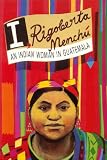 I Rigoberta Menchu An Indian Woman In Guatemala
